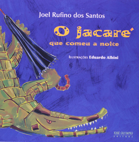 O jacaré que comeu a noite, de Santos, Joel Rufino dos. Editora José Olympio Ltda., capa mole em português, 2007