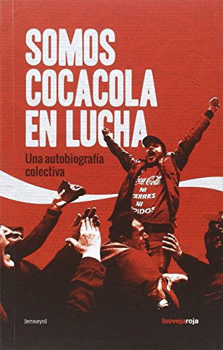 Somos Cocacola En Lucha: Una Autobiografia Colectiva -ensayo