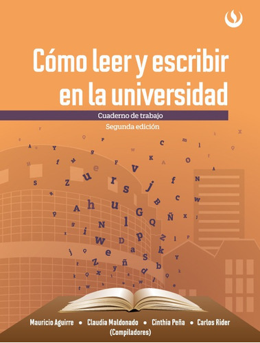 Cómo Leer Y Escribir En La Universidad. Cuaderno De Trabajo, De Mauricio Aguirre Y Otros. Editorial Upc, Tapa Blanda En Español, 2015