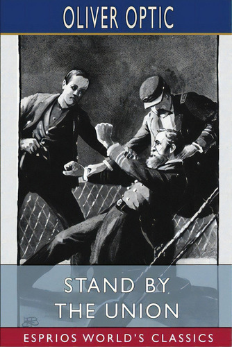 Stand By The Union (esprios Classics): Illustrated By L. J. Bridgman, De Optic, Oliver. Editorial Blurb Inc, Tapa Blanda En Inglés