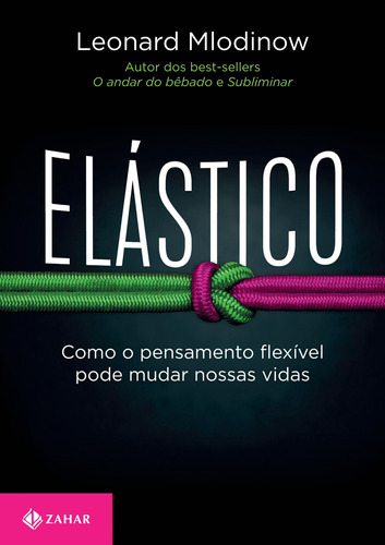 Elástico: Como O Pensamento Flexível Pode Mudar Nossas Vid, De Mlodinow, Leonard. Editora Zahar, Capa Mole Em Português