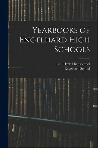 Yearbooks Of Engelhard High Schools, De East Hyde High School. Editorial Hassell Street Pr, Tapa Blanda En Inglés