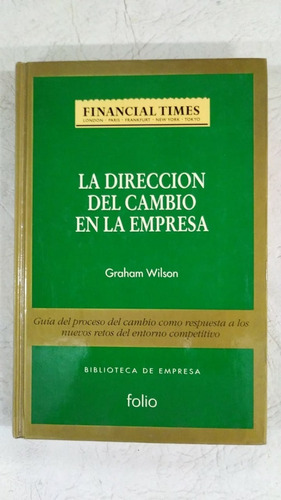 La Direccion Del Cambio En La Empresa - Graham Wilson 