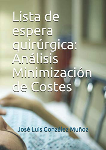 Lista De Espera Quirurgica: Analisis Minimizacion De Costes