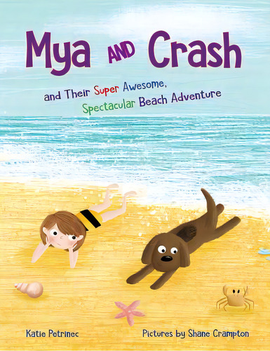 Mya And Crash: And Their Super Awesome, Spectacular Beach Adventure, De Petrinec, Katie. Editorial Lightning Source Inc, Tapa Blanda En Inglés