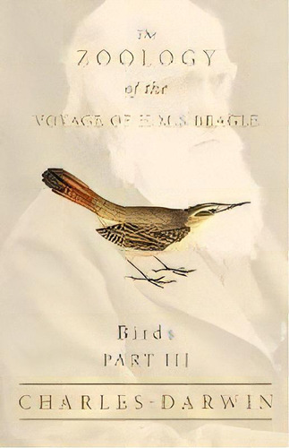 Birds - Part Iii - The Zoology Of The Voyage Of H.m.s Beagle, De Charles Darwin. Editorial White Press, Tapa Blanda En Inglés