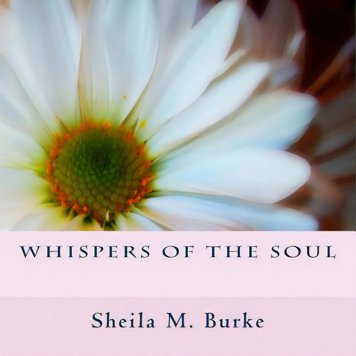 Whispers Of The Soul, De Burke, Sheila M.. Editorial Createspace, Tapa Blanda En Inglés