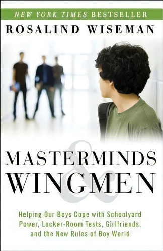 Masterminds & Wingmen : Helping Our Boys Cope With Schoolyard Power, Locker-room Tests, Girlfrien..., De Rosalind Wiseman. Editorial Harmony, Tapa Blanda En Inglés, 2014