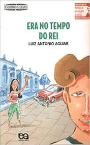 Livro Era No Tempo Do Rei - Luiz Antonio Aguiar [2015]