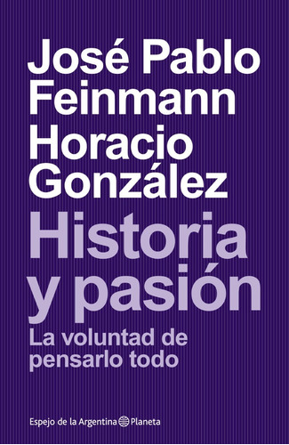 Historia Y Pasion - Jose Pablo Feinmann - Planeta - Libro