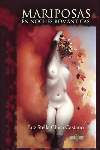 Mariposas En Noches Románticas, de Chica Castaño , Luz Stella.., vol. 1. Editorial Cultiva Libros S.L., tapa pasta blanda, edición 1 en español, 2014
