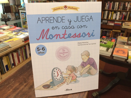 Aprende Y Juega En Casa Con Montessori. 5-6 - Klara Moncho