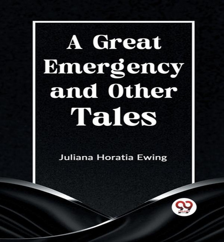 A Great Emergency And Other Tales, De Juliana Horatia Ewing. Editorial Double 9 Books, Tapa Blanda En Inglés