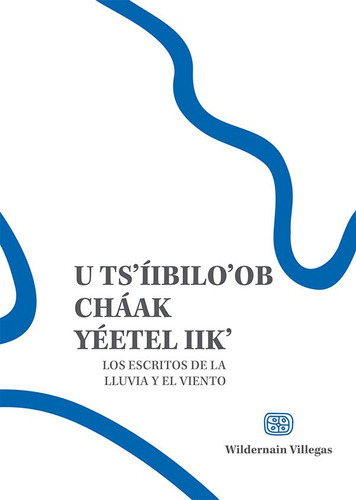 U Tsíibiloob Cháak Yéetel Iik / Escritos De La Lluvia Y El Viento, De Wildernainvillegas. Editorial Udlap, Tapa Blanda En Español, 2023