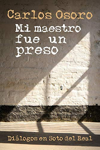 Mi Maestro Fue Un Preso: Diálogos En Soto Del Real: 170 (ser