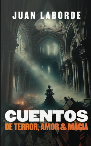 Libro: Cuentos De Terror, Amor & Magia (spanish Edition)