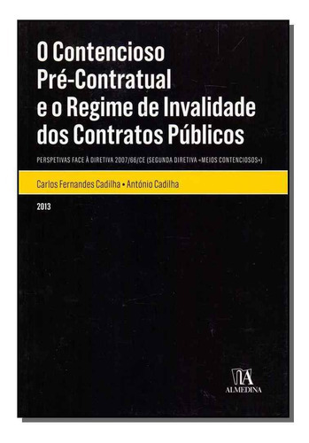Contencioso Pré-contratual E O Regime De Invalidade Dos Co, De Cadilha, Carlos E Cadilha, Antonio. Editora Almedina Em Português