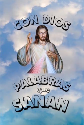 Con Dios Palabras Que Sanan: 100 Oraciones Cortas Para Nutri