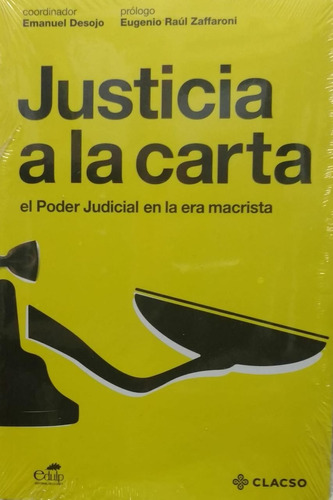 Justicia A La Carta. El Poder Judicial En La Era Macrista -