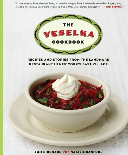 Veselka Cookbook: Recipes And Stories From The Landmark Restaurant In New York's East Village, De Birchard, Tom., Vol. 1. Editorial St Martins Pr 3pl, Tapa Blanda En Inglés