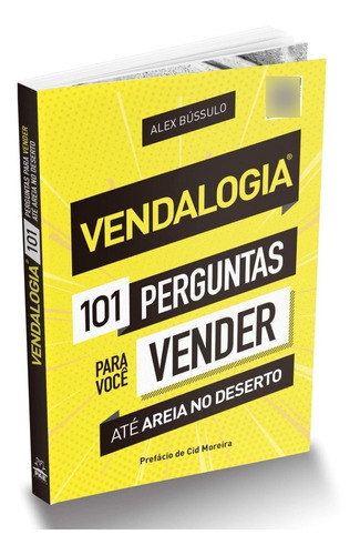 Vendalogia - 101 Perguntas Para Voce Vender Ate Areia, De Alex Bussulo. Editora Pae, Capa Mole Em Português, 2019