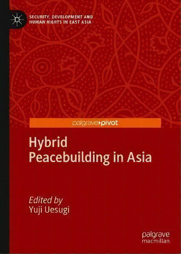 Hybrid Peacebuilding In Asia, De Yuji Uesugi. Editorial Springer Nature Switzerland Ag, Tapa Dura En Inglés