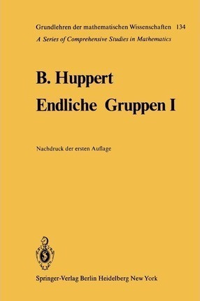 Endliche Gruppen: I - Bertram Huppert