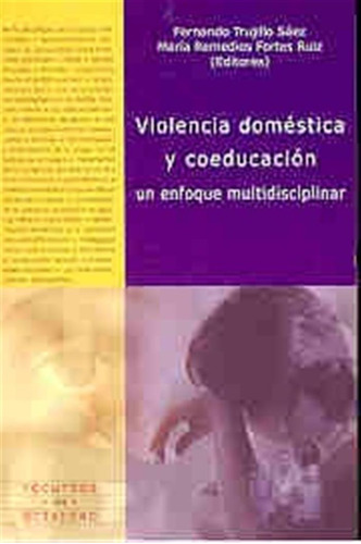 Mar Fortes Ruiz - Violencia Domestica Y Coeducacion.un Enfoq