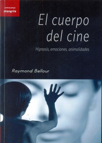 El Cuerpo Del Cine, Raymond Bellour, Shangrila