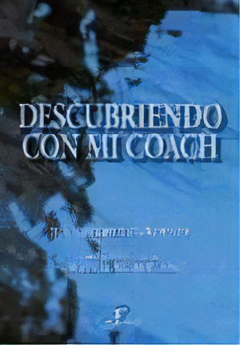 Descubriendo Con Mi Coach, De Juan Ferrer Cardenes. Editorial Diaz De Santos, Tapa Blanda, Edición 2007 En Español