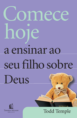 Comece hoje a ensinar ao seu filho sobre Deus, de Temple, Todd. Série Comece hoje Vida Melhor Editora S.A, capa mole em português, 2012