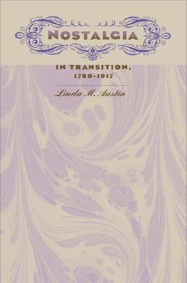 Nostalgia In Transition, 1780-1917 - Linda M. Austin