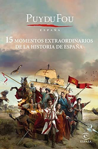 15 Momentos Extraordinarios De La Historia De Espana - Puy D