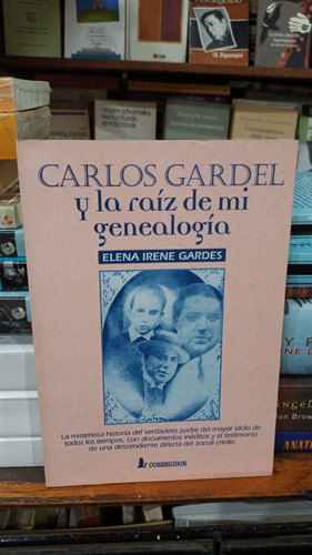 Elena Irene Gardes  Carlos Gardel Y La Raiz De Mi Genealog 