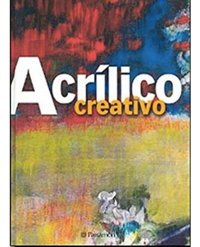 Acrílico Creativo, De Asunción Pastor, Josep. Editorial Parramón En Español