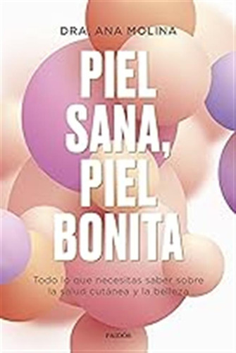 Piel Sana, Piel Bonita: Todo Lo Que Necesitas Saber Sobre La