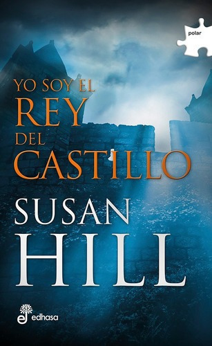 Libro Libro Yo Soy El Rey Del Castillo, De Susan Hill. Editorial Edhasa, Tapa Blanda, Edición 1 En Español, 2016