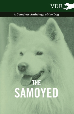 Libro The Samoyed - A Complete Anthology Of The Dog - Var...