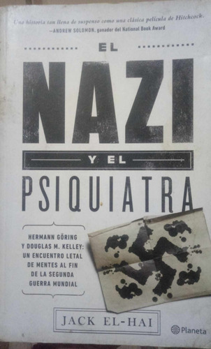 El Nazi Y El Psiquiatra: Hermann Goring Y Douglas  M. Kelley