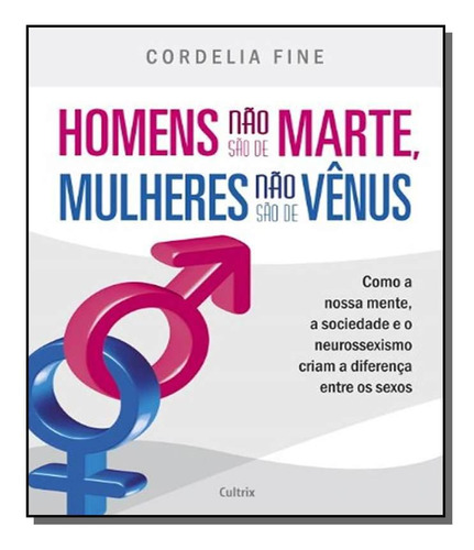 Homens Não São De Marte, Mulheres Não São De Vênus, De Cordelia Fine. Editora Cultrix - Grupo Pensamento, Capa Mole Em Português, 2021