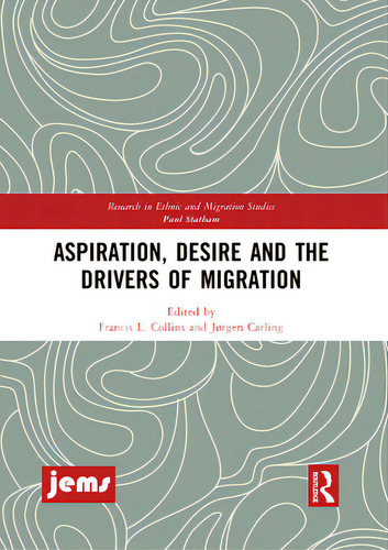 Aspiration, Desire And The Drivers Of Migration, De Collins, Francis L.. Editorial Routledge, Tapa Blanda En Inglés