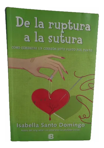 comprar De La Ruptura A La Sutura Por Isabella Santo Domingo