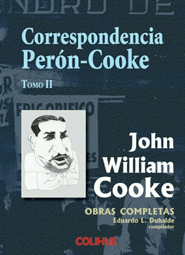 Obras Completas Tomo Ii, De John William Cooke. Editorial Colihue, Tapa Blanda, Edición 1 En Español, 2007