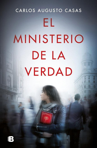 Libro: El Ministerio De La Verdad. Casas, Carlos Augusto. B,