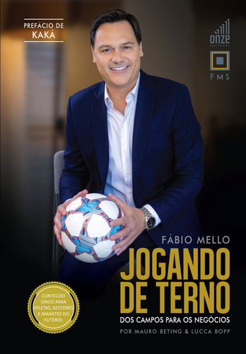 Fábio Mello - Jogando De Terno: Dos Campos Para Os Negócios, De Mauro Beting., Vol. 1. Editorial Onze Cultural, Capa Mole, Edição 1 Em Português, 2024