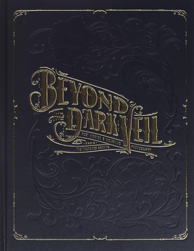 Libro: Beyond The Dark Veil: Post Mortem & Mourning Photogra