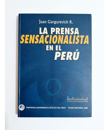 La Prensa Sensacionalista En El Perú - Juan Gargurevich