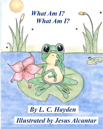 What Am I, What Am I?, De Alcantar, Jesus. Editorial Createspace, Tapa Blanda En Inglés