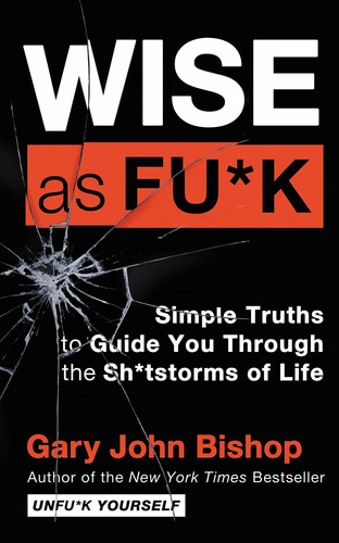 Libro Wise As Fu*k: Simple Truths To Guide You Through The