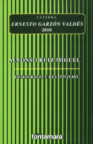 Democracia Y Relativismo, De Alfonso Ruiz Miguel. Campus Editorial S.a.s, Tapa Blanda, Edición 2011 En Español